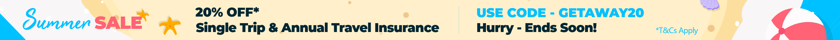 Summer Sale 20% Off* Single Trip & Annual Travel Insurance - Use Code GETAWAY20 *T&Cs Apply