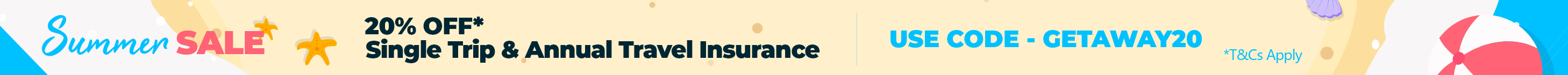 Summer Sale 20% Off* Single Trip & Annual Travel Insurance - Use Code GETAWAY20 *T&Cs Apply