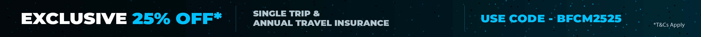 Black Friday Sale 25% Off* Single Trip & Annual Travel Insurance - Use Code BFCM2525 *T&Cs Apply